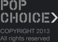 POP CHOICE COPYRIGHT 2013 All rights reserved